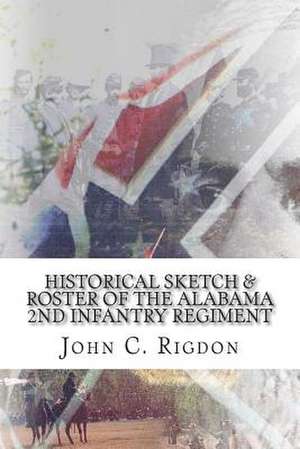 Historical Sketch & Roster of the Alabama 2nd Infantry Regiment de John C. Rigdon