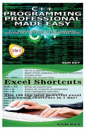 C++ Programming Professional Made Easy & Excel Shortcuts de Sam Key