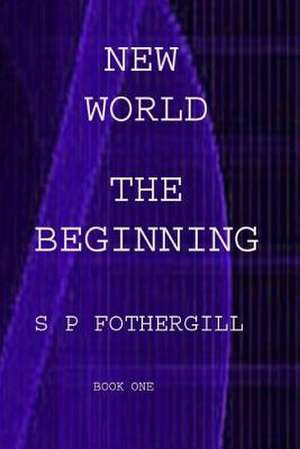 The Beginning de S. P. Fothergill