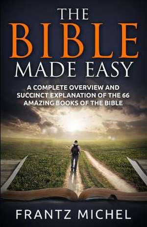 The Bible Made Easy de Frantz Michel