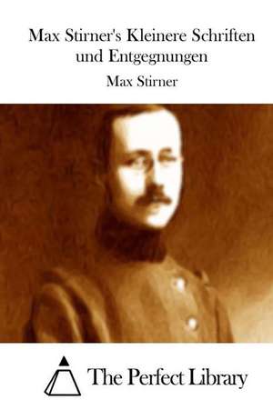 Max Stirner's Kleinere Schriften Und Entgegnungen de Max Stirner