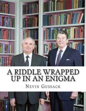 A Riddle Wrapped Up in an Enigma de Nevin Gussack