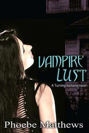 Vampire Lust de Phoebe Matthews