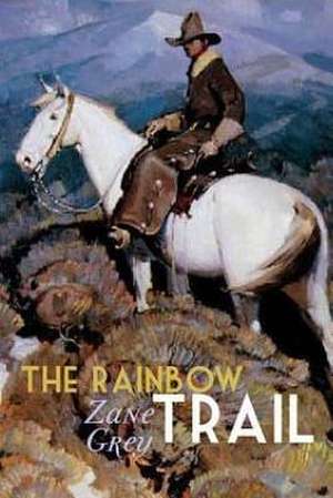 The Rainbow Trail de Zane Grey