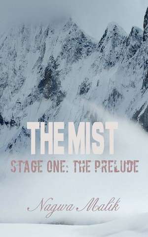 The Mist Stage One de Nagwa Malik