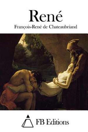 Rene de Francois Rene De Chateaubriand
