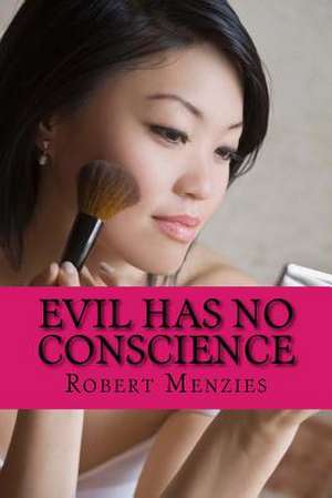 Evil Has No Conscience de Robert Menzies