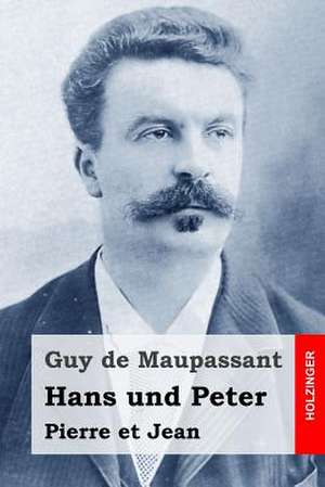 Hans Und Peter de Guy de Maupassant