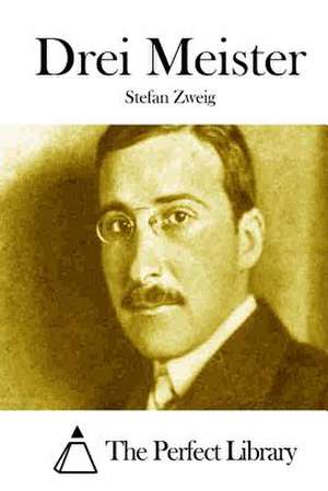 Drei Meister de Stefan Zweig