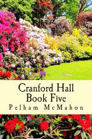 Cranford Hall Vol Five de Pelham McMahon