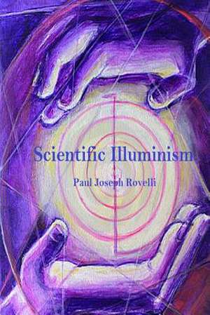 Scientific Illuminism de Paul Joseph Rovelli