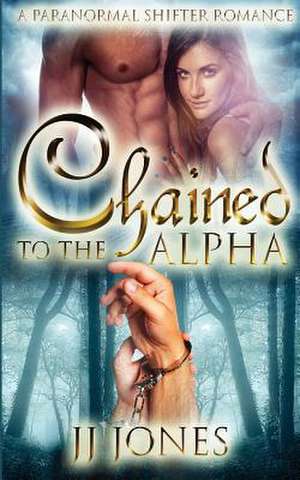 Chained to the Alpha de Jj Jones