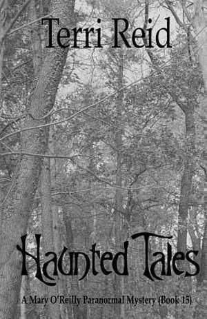 Haunted Tales - A Mary O'Reilly Paranormal Mystery (Book Fifteen) de Terri Reid