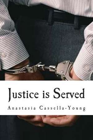 Justice Is Served de Anastasia Cassella-Young