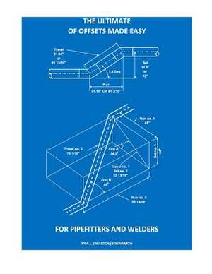 The Ultimate of Offsets Made Easy for Pipefitters & Welders de R. L. (Bulldog) Eisenbarth