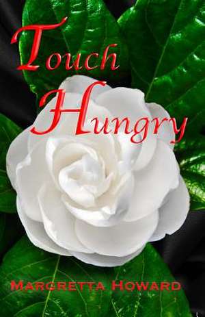 Touch Hungry de Margretta Howard