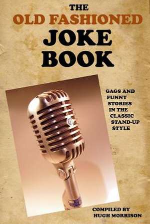 The Old Fashioned Joke Book de Hugh Morrison