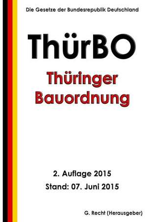 Thuringer Bauordnung (Thurbo), 2. Auflage 2015 de G. Recht