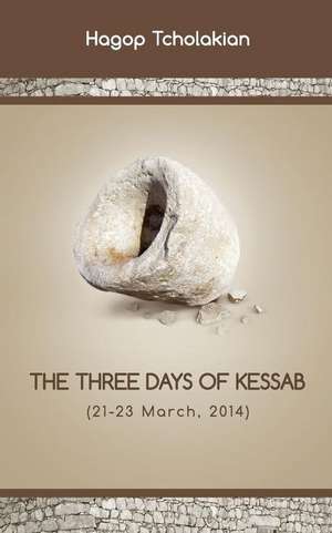 The Three Days of Kessab (21-23 March, 2014) de Hagop Tcholakian