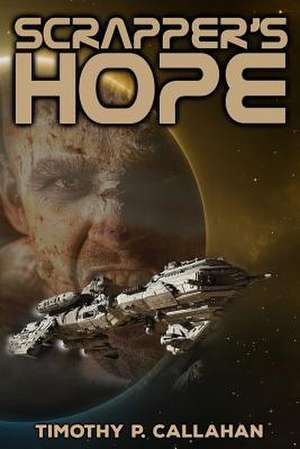 Scrapper's Hope de Timothy P. Callahan