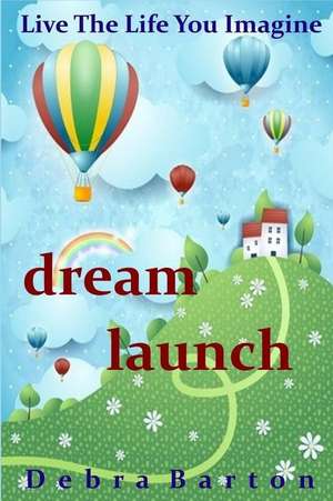 Dream Launch de Debra Barton