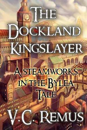 The Dockland Kingslayer de V. C. Remus