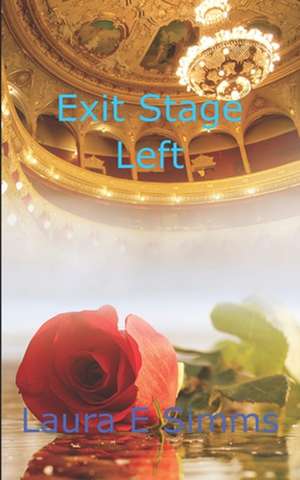 Exit Stage Left de Laura E. Simms