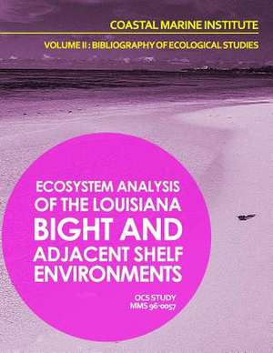 Ecosystem Analysis of the Louisiana Bight and Adjacenet Shelf Environment Volume II de U. S. Department of the Interior