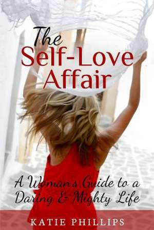 The Self-Love Affair de Katie Phillips