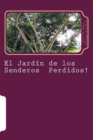 El Jardin de Los Senderos Perdidos! de MR Victor Hugo Zuniga Quesada