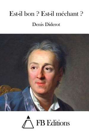 Est-Il Bon ? Est-Il Mechant ? de Denis Diderot