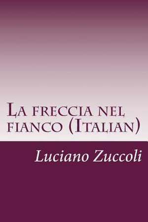 La Freccia Nel Fianco (Italian) de Luciano Zuccoli