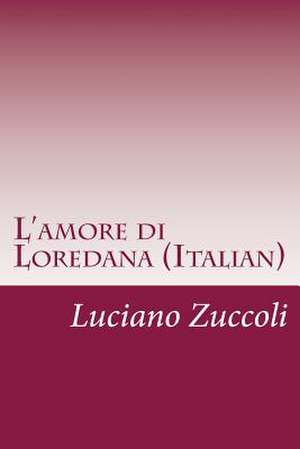 L'Amore Di Loredana (Italian) de Luciano Zuccoli