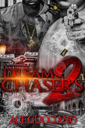 Dream Chasers 2 de Ace Gucciano