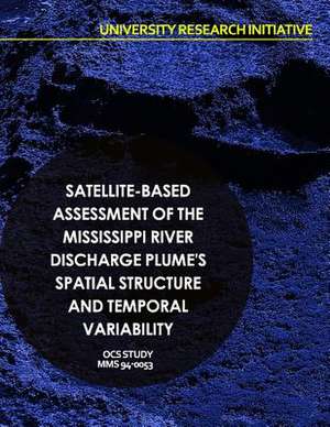 Satellite-Based Assessment of the Mississippi River Discharge Plume's Spatial Structure and Temporal Variability de U. S. Department of the Interior