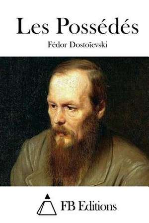 Les Possedes de Fedor Dostoievski