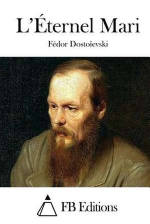 L'Eternel Mari de Fedor Dostoievski