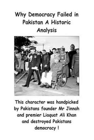 Why Democracy Failed in Pakistan a Historic Analysis de Agha Humayun Amin