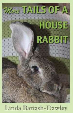 More Tails of a House Rabbit de Linda Bartash-Dawley