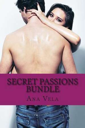 Secret Passions Bundle de Ana Vela