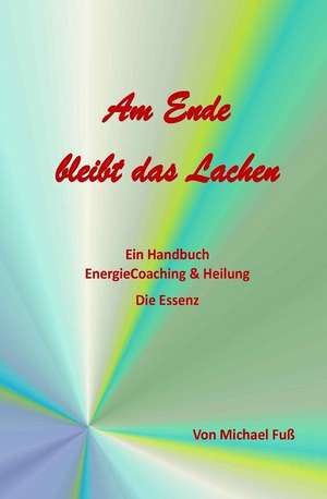 Am Ende Bleibt Das Lachen de Michael Fuss