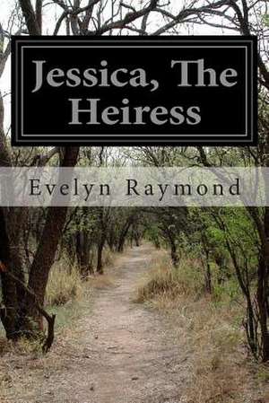 Jessica, the Heiress de Evelyn Raymond