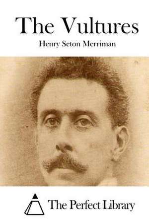 The Vultures de Merriman, Henry Seton