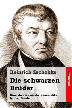 Die Schwarzen Bruder de Heinrich Zschokke