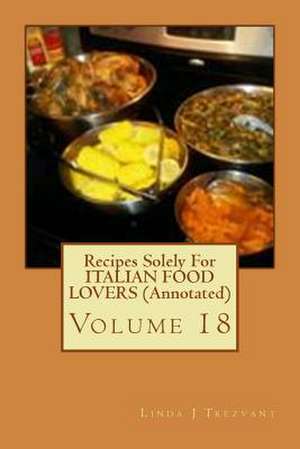 Recipes Solely for Italian Food Lovers (Annotated) de Trezvant, Linda J.