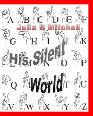 His Silent World de Julia B. Mitchell