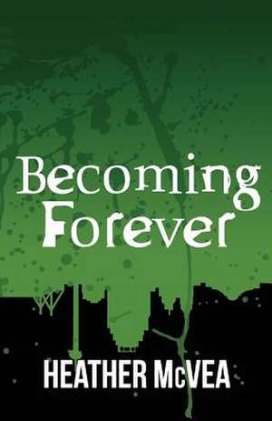 Becoming Forever de Heather McVea