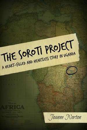 The Soroti Project de Joanne Norton