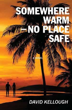 Somewhere Warm - No Place Safe de David Kellough