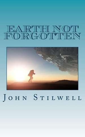 Earth Not Forgotten de John Stilwell